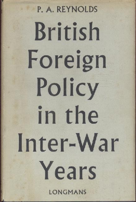 Reynolds, Philipp Alan  British Foreign Policy in the Inter-War Years. 