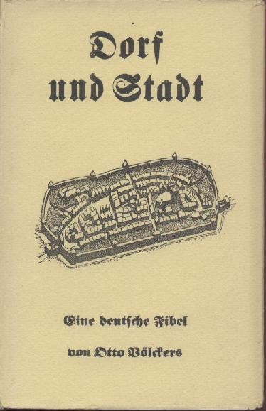 Völckers, Otto  Dorf und Stadt. Eine deutsche Fibel. 7.-10. Tsd. 