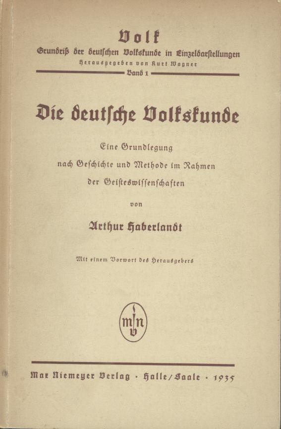 Haberlandt, Arthur  Die deutsche Volkskunde. Eine Grundlegung nach Geschichte und Methode im Rahmen der Geisteswissenschaften. 
