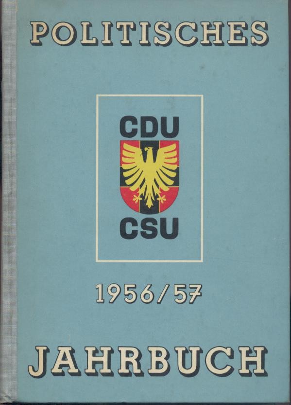 CDU/CSU Deutschlands (Hrsg.)  Politisches Jahrbuch der CDU/CSU. Hrsg. von der CDU/CSU Deutschlands. 3. Jahrgang 1956/57. 2 Teile in 1 Band. 
