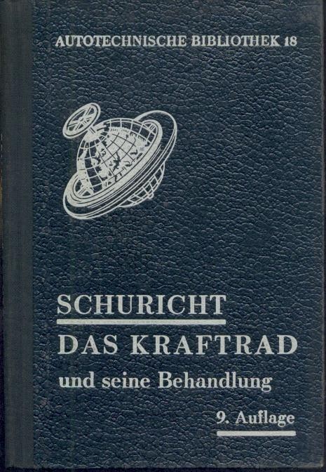 Schuricht, Walter u. Joachim Fischer  Das Kraftrad und seine Behandlung. 9. neubearbeitete Auflage von Joachim Fischer. 