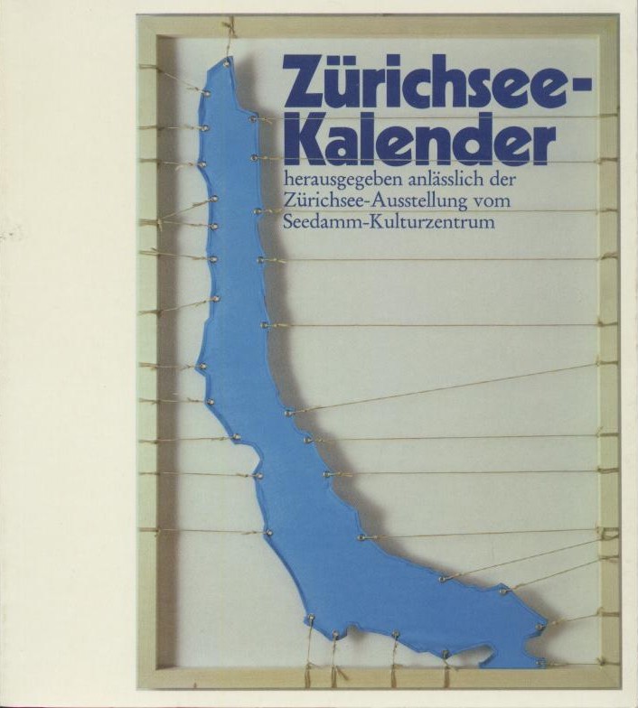 Morf, Doris  Zürichsee-Kalender. Herausgegeben anlässlich der Zürichsee-Ausstellung vom Seedamm-Kulturzentrum. 