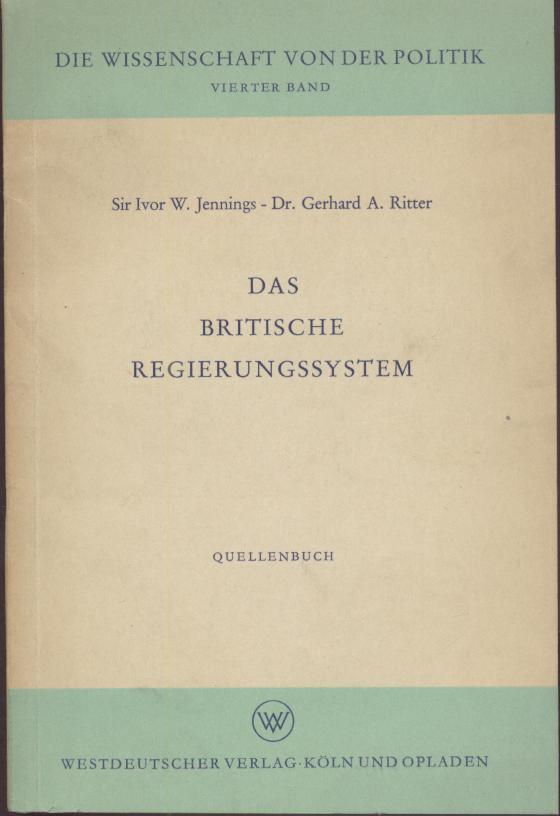 Jennings, Ivor W. u. Gerhard A. Ritter  Das britische Regierungssystem. Quellenbuch. 