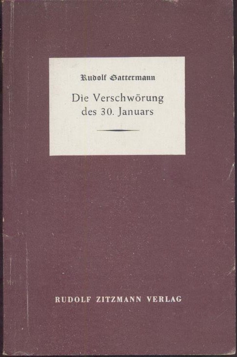 Gattermann, Rudolf  Die Verschwörung des 30. Januars. Anmerkungen zu den Ereignissen des Jahres 1933. 