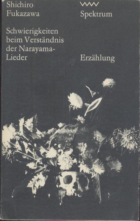 Fukazawa, Shichiro  Schwierigkeiten beim Verständnis der Narayama-Lieder. Erzählung. 
