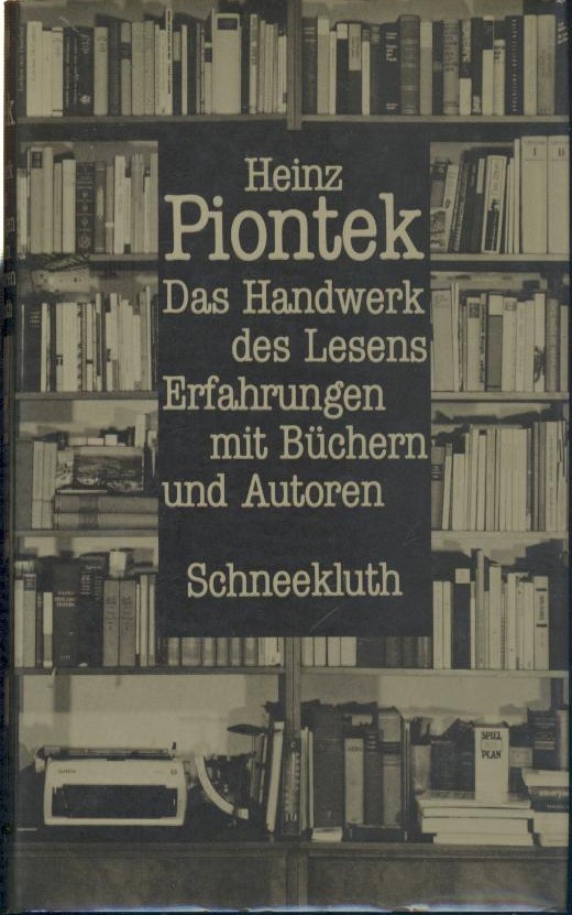 Piontek, Heinz  Das Handwerk des Lesens. Erfahrungen mit Büchern und Autoren. 