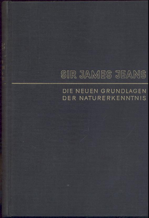 Jeans, James  Die neuen Grundlagen der Naturerkenntnis. (The new background of science). 2. durchgesehene u. ergänzte Auflage. 