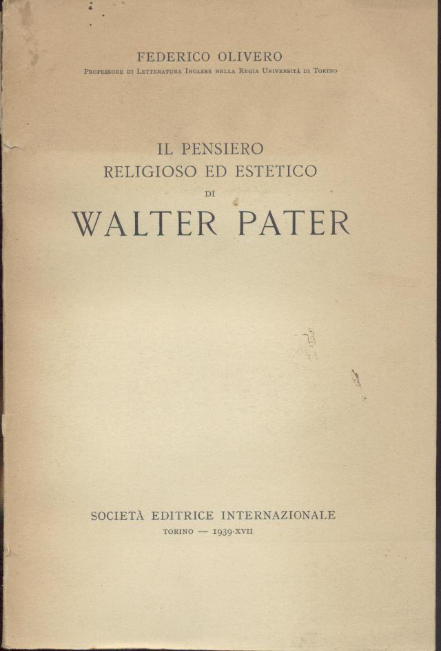 Olivero, Federico  Il pensiero religioso ed estetico di Walter Pater. 