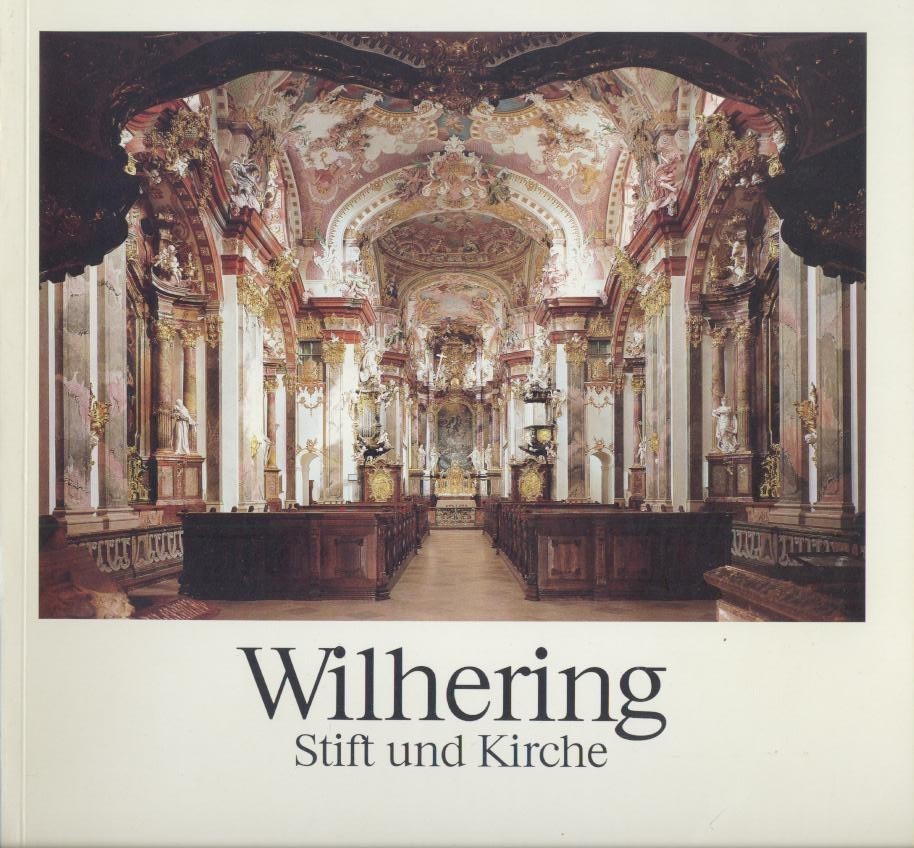 Weinberger, Gabriel u. Horst Stasny (anonym)  Wilhering Stift und Kirche. Herausgegeben vom Zisterzienserstift Wilhering. 