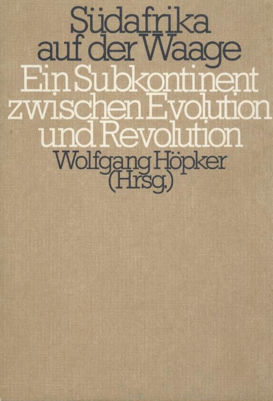 Höpker, Wolfgang (Hrsg.)  Südafrika auf der Waage. Ein Subkontinent zwischen Evolution und Revolution. 