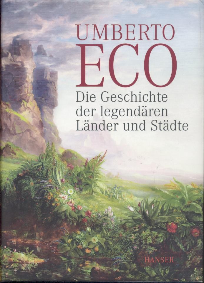 Eco, Umberto  Die Geschichte der legendären Länder und Städte. 