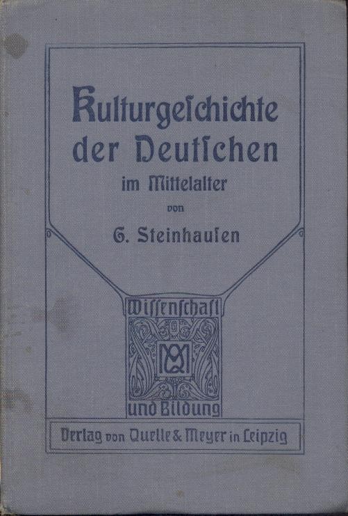 Steinhausen, Georg  Kulturgeschichte der Deutschen im Mittelalter. 