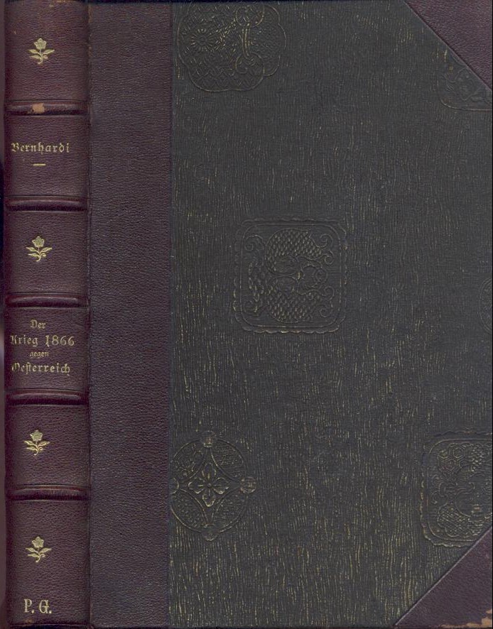 Bernhardi, Theodor von  Der Krieg 1866 gegen Österreich und seine unmittelbaren Folgen. Tagebuchblätter aus den Jahren 1866 und 1867. 