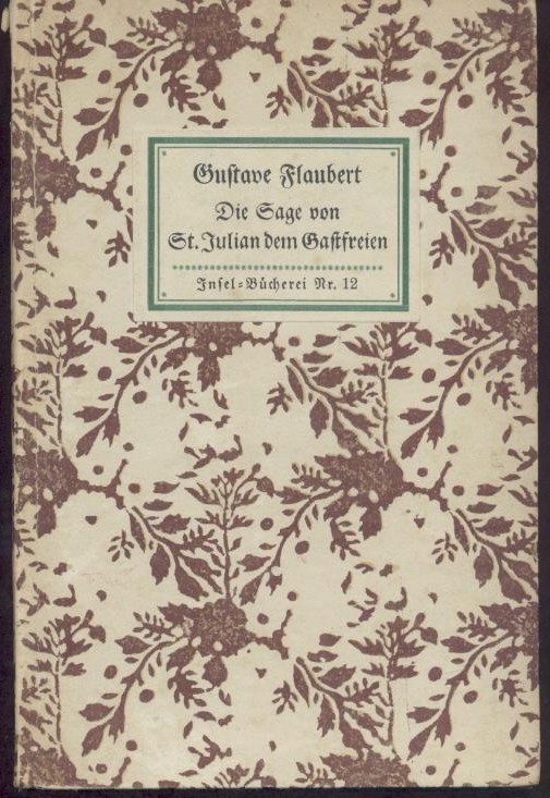 Flaubert, Gustave  Die Sage von Sankt Julianus dem Gastfreien. Übertragen von Ernst Hardt. 2. Auflage. 11.-30. Tsd. 
