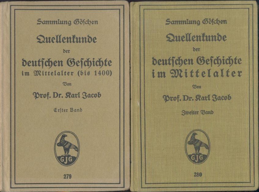 Jacob, Karl  Quellenkunde der deutschen Geschichte im Mittelalter (bis 1400). 2 Bände. 