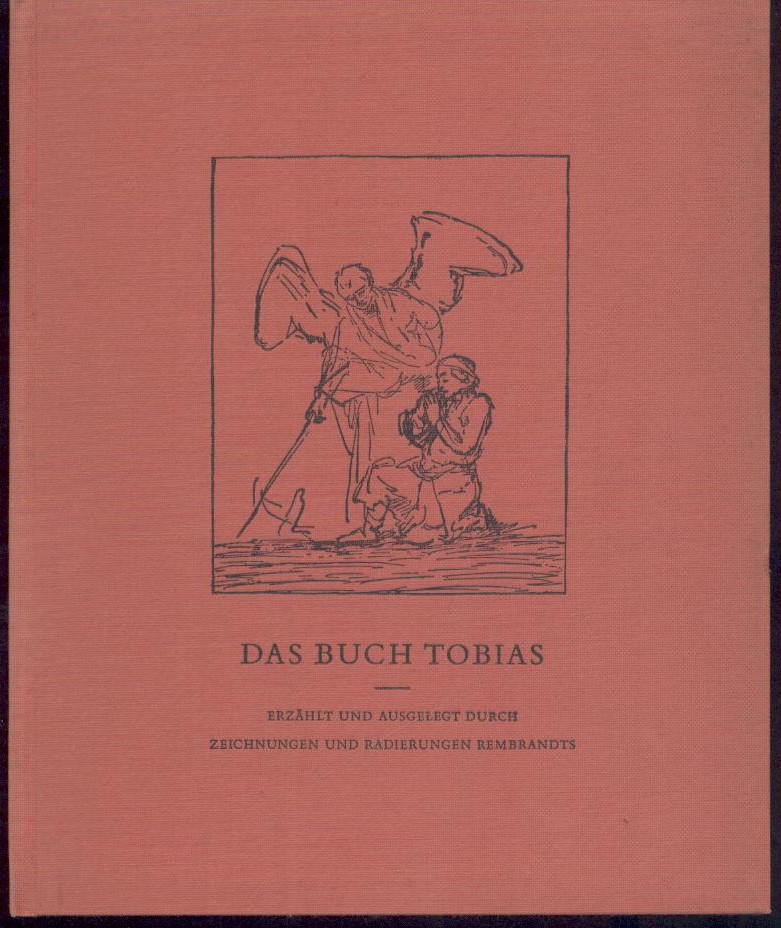 Rembrandt - Rotermund, Hans-Martin (Hrsg.)  Das Buch Tobias. Erzählt und ausgelegt durch Zeichnungen und Radierungen Rembrandts. 