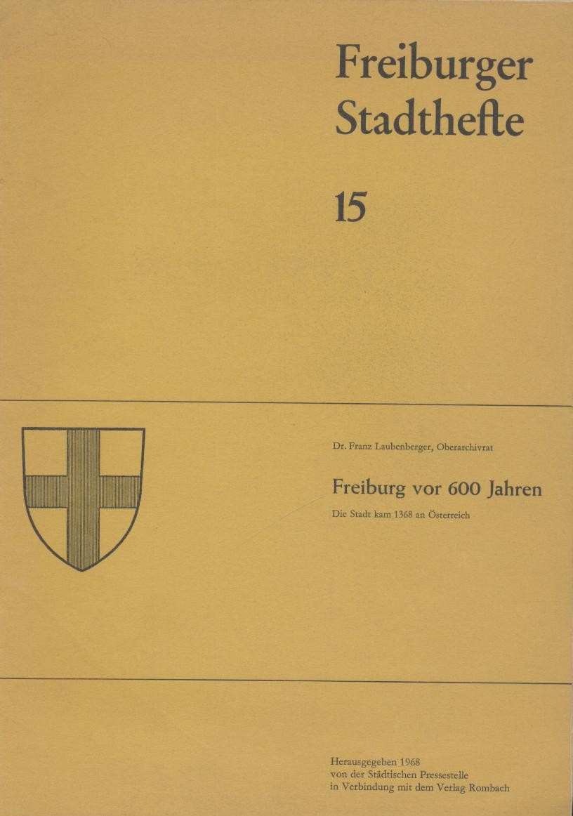 Laubenberger, Franz  Freiburger Stadthefte. Nr. 15: Freiburg vor 600 Jahren. Die Stadt kam 1368 an Österreich. 