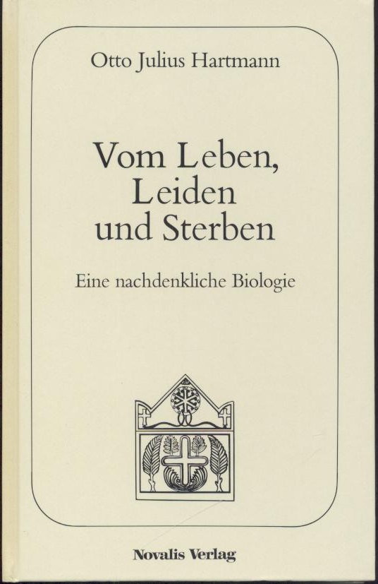 Hartmann, Otto Julius  Vom Leben, Leiden und Sterben. Eine nachdenkliche Biologie. 