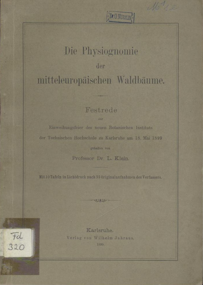 Klein, Ludwig  Die Physiognomie der mitteleuropäischen Waldbäume. Festrede zur Einweihungsfeier des neuen Botanischen Instituts der Technischen Hochschule Karlsruhe am 18. Mai 1899. 