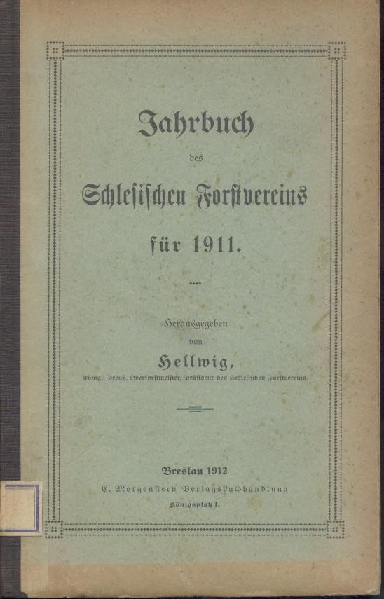 Hellwig, Ernst (Hrsg.)  Jahrbuch des Schlesischen Forstvereins für 1911. 