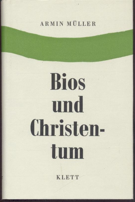 Müller, Armin  Bios und Christentum. Wege zu einer "natürlichen" Offenbarung. 