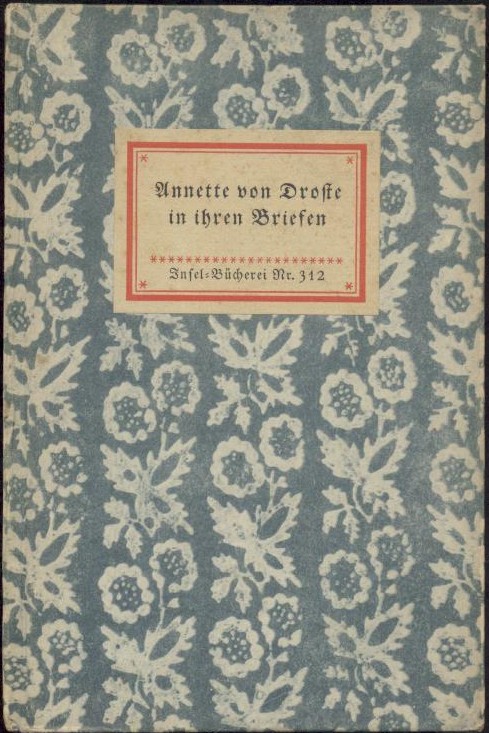 Droste-Hülshoff, Annette von - Schücking, Levin L. (Hrsg.)  Annette von Droste in ihren Briefen. Eine Auswahl von Levin L. Schücking. 