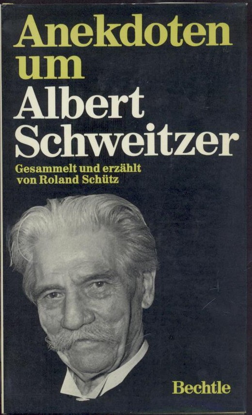 Schütz, Roland (Hrsg.)  Anekdoten um Albert Schweitzer. Gesammelt und erzählt von Roland Schütz. 3. Auflage. 11.-15. Tsd. 