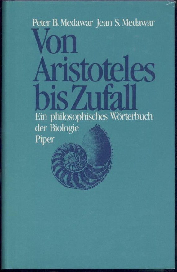 Medawar, Peter u. Jean S.  Von Aristoteles bis Zufall. Ein philosophisches Wörterbuch der Biologie. Übersetzt von Friedrich Griese. 