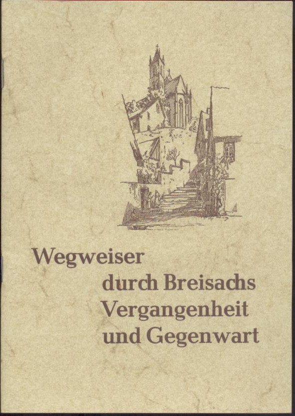 Klein, Gerhard  Wegweiser durch Breisachs Vergangenheit und Gegenwart. Hrsg. vom Geschichts- und Heimatkreis e.V. 