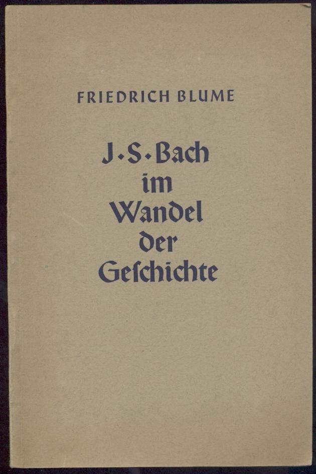 Blume, Friedrich  Johann Sebastian Bach im Wandel der Geschichte. 