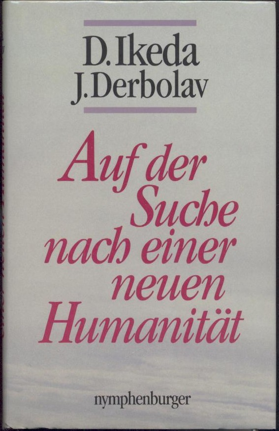 Ikeda, Dasaiku u. Josef Derbolav  Auf der Suche nach einer neuen Humanität. 