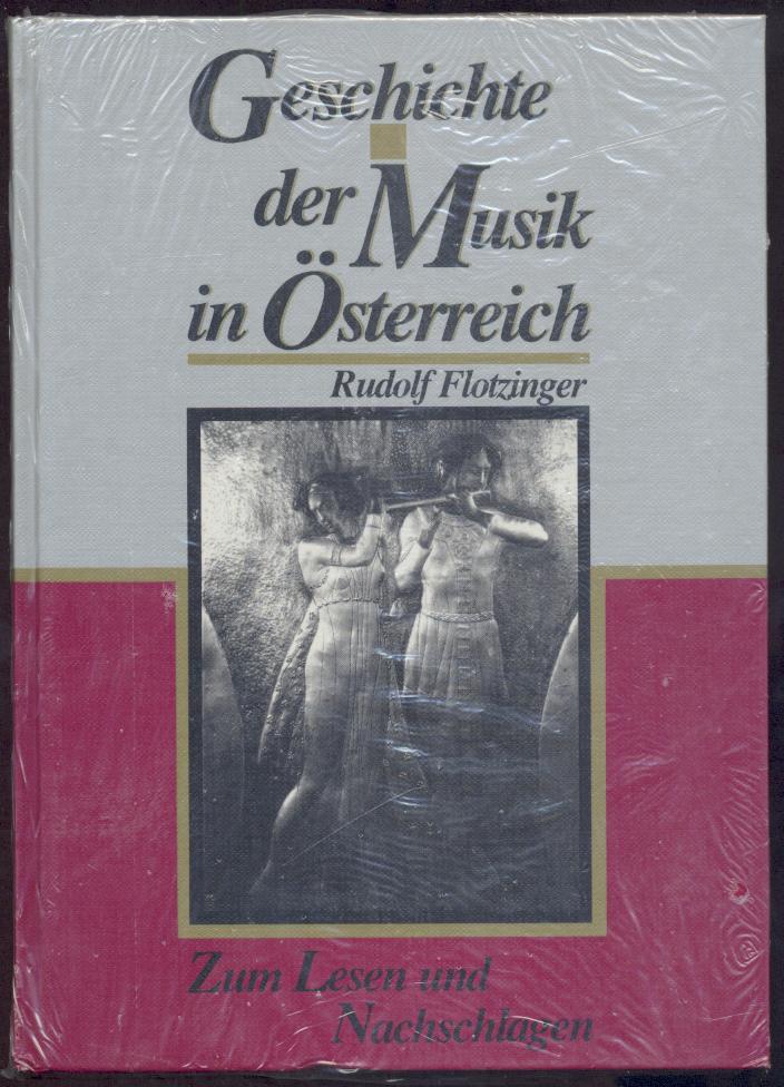 Flotzinger, Rudolf  Geschichte der Musik in Österreich. Zum Lesen und Nachschlagen. 