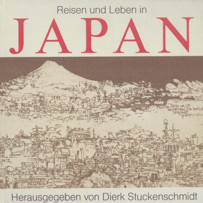 Stuckenschmidt, Dierk (Hrsg.)  Reisen und Leben in Japan. 