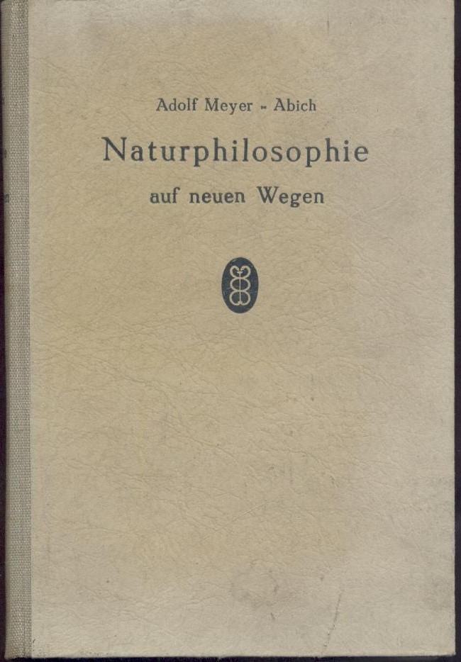Meyer-Abich, Adolf  Naturphilosophie auf neuen Wegen. 
