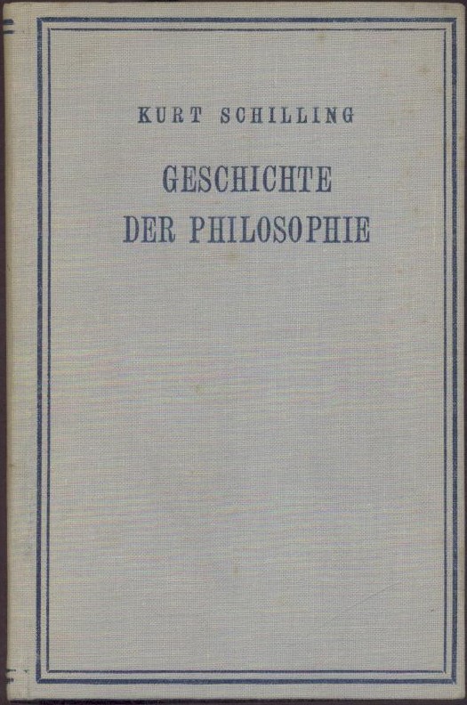 Schilling, Kurt  Geschichte der Philosophie. 