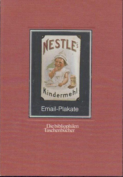 Feuerhorst, Ulrich u. Holger Steinle  Email-Plakate. Eine Auswahl von 140 Emailplakaten mit einer Einführung in ihre Geschichte. 
