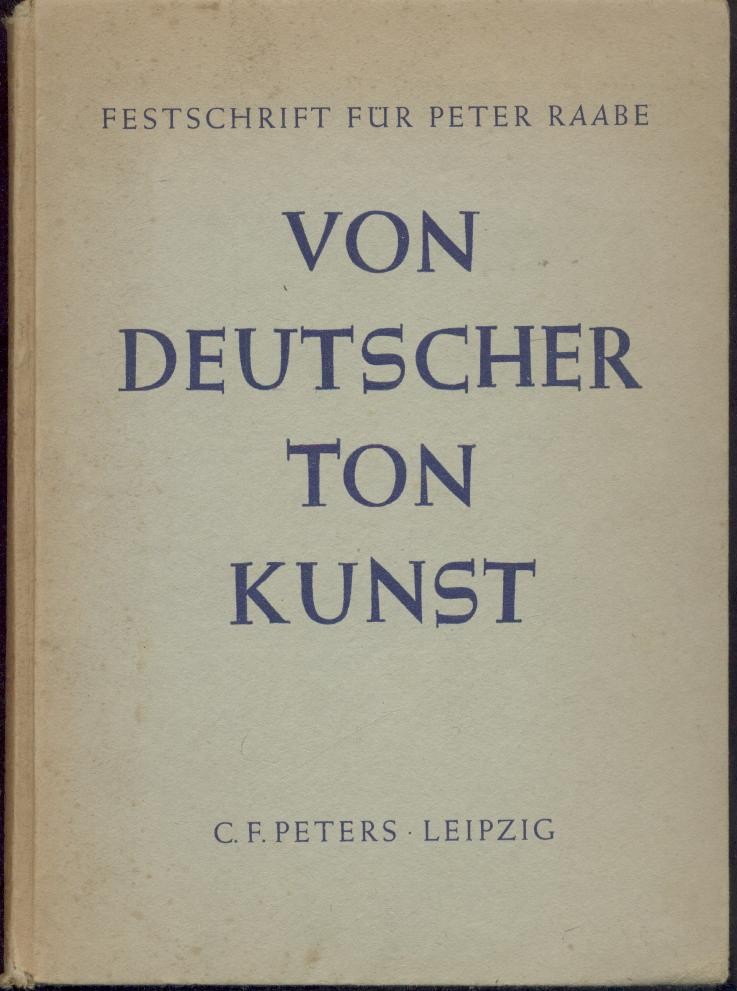 Raabe - Morgenroth, Alfred (Hrsg.)  Von deutscher Tonkunst. Festschrift zu Peter Raabes 70. Geburtstag. 