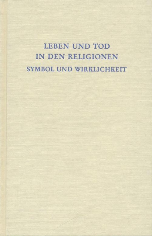 Stephenson, Gunther (Hrsg.)  Leben und Tod in den Religionen. Symbol und Wirklichkeit. 