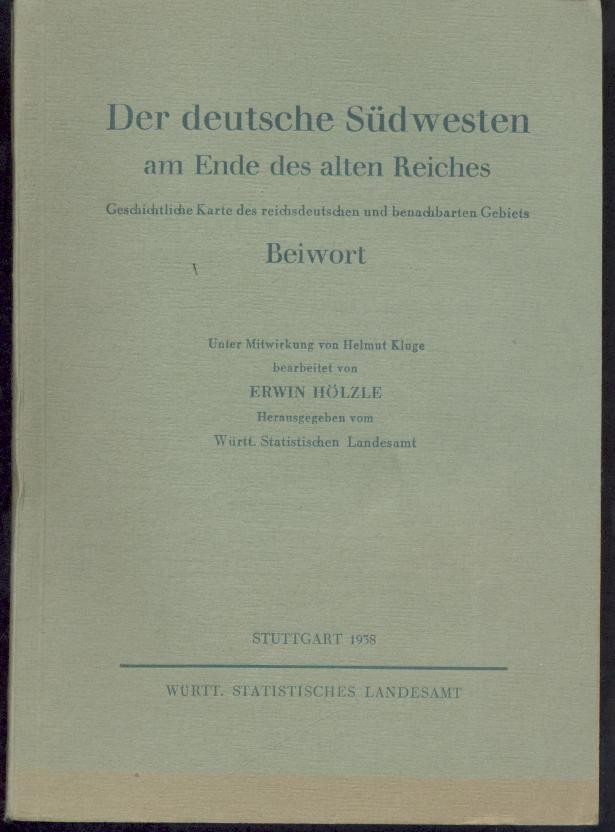 Hölzle, Erwin u. Helmut Kluge  Der deutsche Südwesten am Ende des alten Reiches. Hrsg. v. Württ. Statistischen Landesamt. 