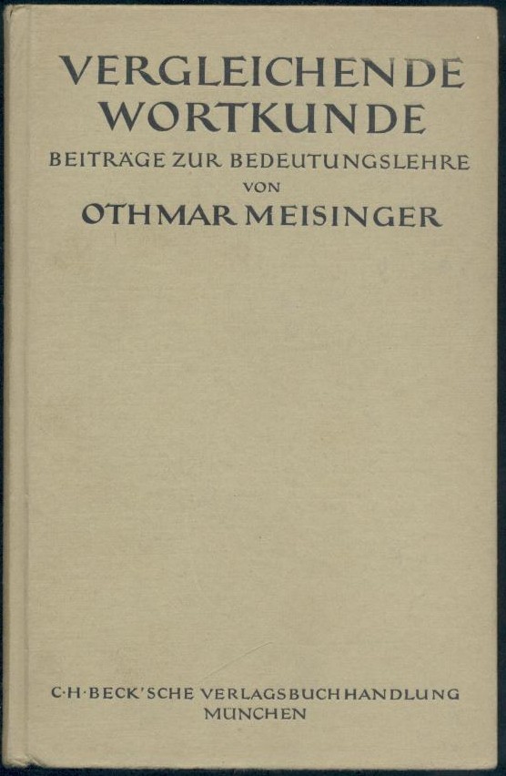 Meisinger, Othmar  Vergleichende Wortkunde. Beiträge zur Bedeutungslehre. 