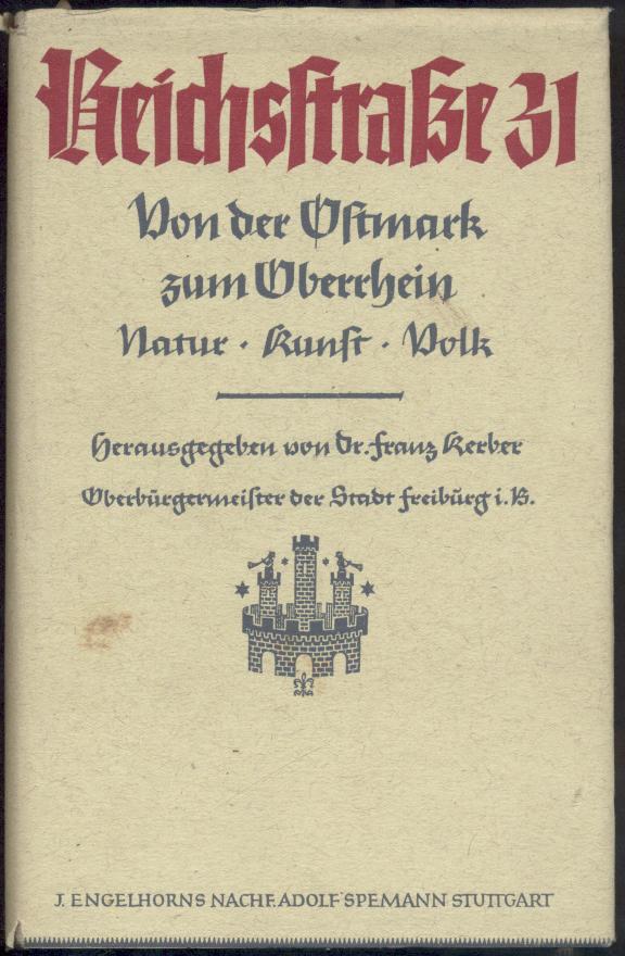 Kerber, Franz (Hrsg.)  Reichsstraße 31. Von der Ostmark zum Oberrhein. Natur, Volk, Kunst. 