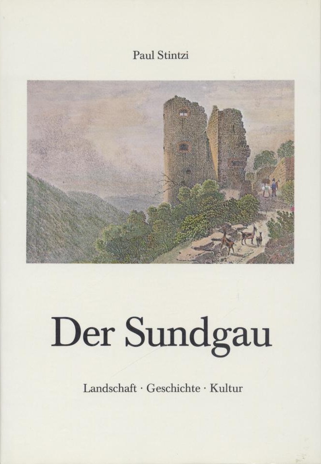 Stintzi, Paul  Der Sundgau. Landschaft, Geschichte, Kultur. Geleitwort von Hans Bender. 