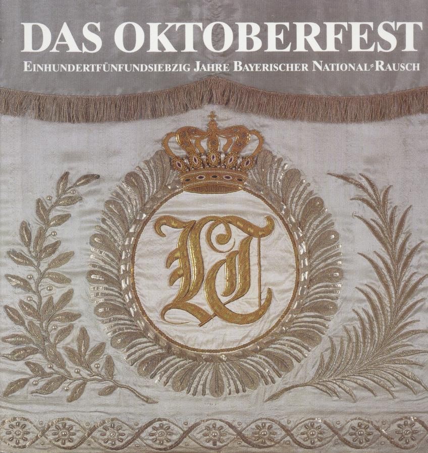 Dering, Florian (Hrsg.)  Das Oktoberfest - Einhundertfünfundsiebzig Jahre bayerischer National-Rausch. Ausstellungskatalog. 