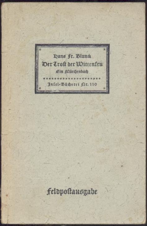 Blunck, Hans Friedrich  Der Trost der Wittenfru. Ein Märchenbuch.  21.-40. Tsd. Feldpostausgabe. 