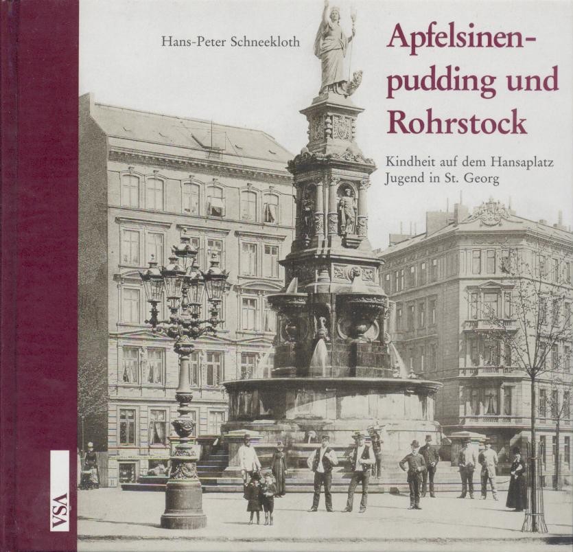 Schneekloth, Hans-Peter  Apfelsinenpudding und Rohrstock. Kindheit auf dem Hansaplatz. Jugend in St. Georg. 2. Auflage. 