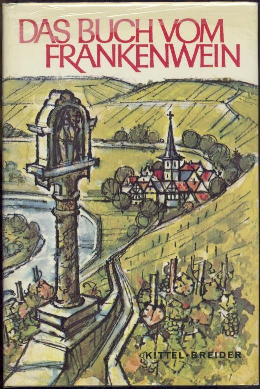 Kittel, J. b. u. Hans Breidel  Das Buch vom Frankenwein. 5. neubearbeitete u. erweiterte Auflage. 