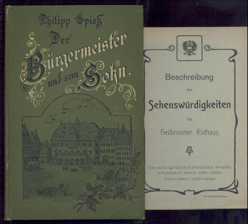 Spiess, Philipp (d.i. Wilhelm Stähle)  Der Bürgermeister und sein Sohn. Erzählung aus dem alten Heilbronn. 2. Auflage. 