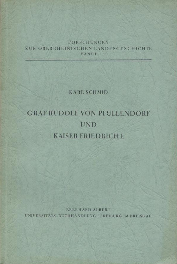 Schmid, Karl  Graf Rudolf von Pfullendorf und Kaiser Friedrich I. 