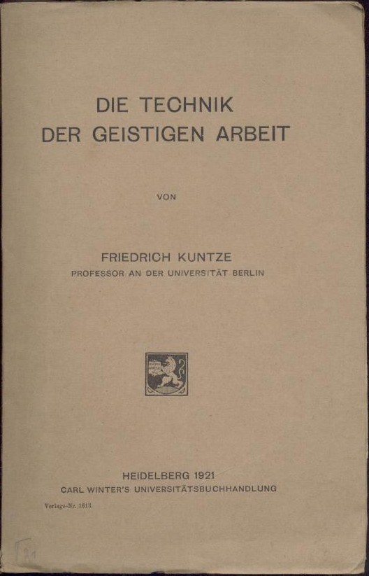 Kuntze, Friedrich  Die Technik der geistigen Arbeit. 