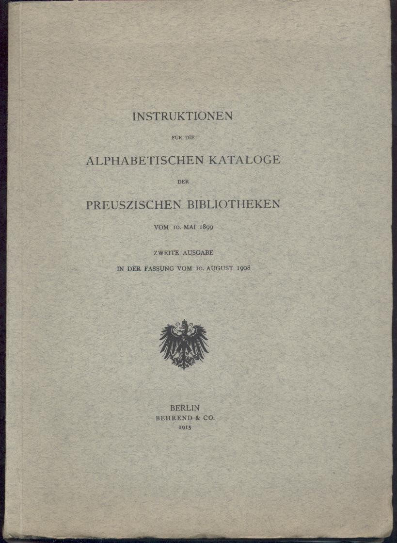   Instruktionen für die alphabetischen Kataloge der preuszischen Bibliotheken vom 10. Mai 1899. Zweite Ausgabe in der Fassung vom 10. August 1908. Manuldruck 1942. 